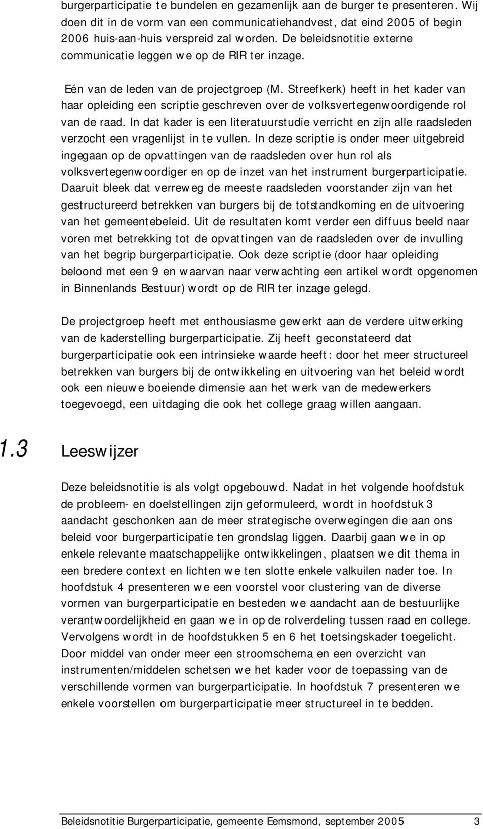 Streefkerk) heeft in het kader van haar opleiding een scriptie geschreven over de volksvertegenwoordigende rol van de raad.