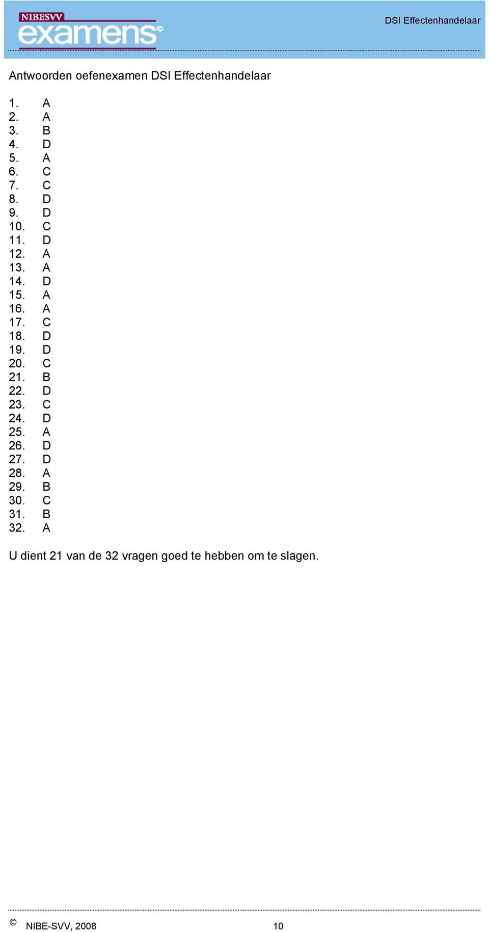 D 20. C 21. B 22. D 23. C 24. D 25. A 26. D 27. D 28. A 29. B 30. C 31.