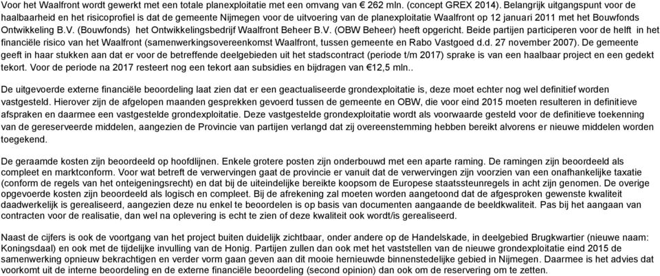 (Bouwfonds) het Ontwikkelingsbedrijf Waalfront Beheer B.V. (OBW Beheer) heeft opgericht.