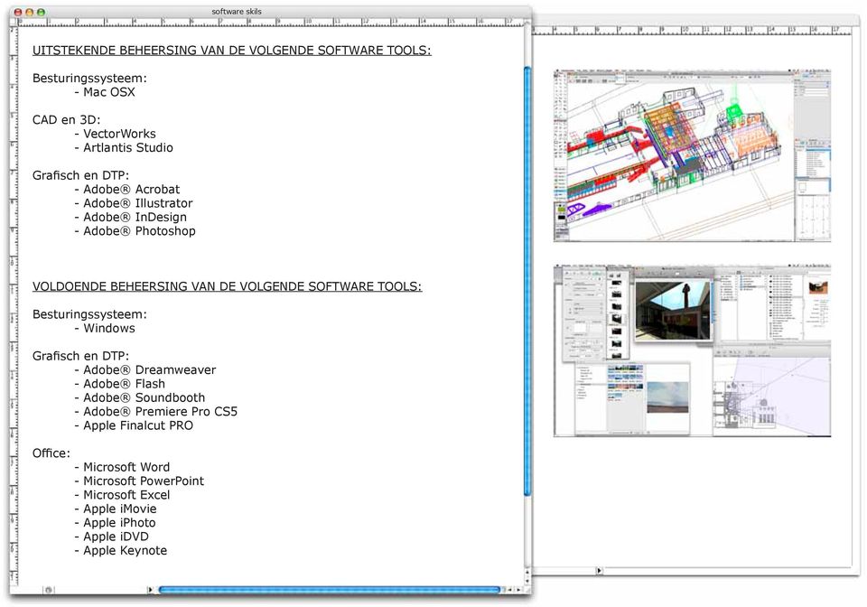 SOFTWARE TOOLS: Besturingssysteem: - Windows Grafisch en DTP: - Adobe Dreamweaver - Adobe Flash - Adobe Soundbooth - Adobe Premiere Pro