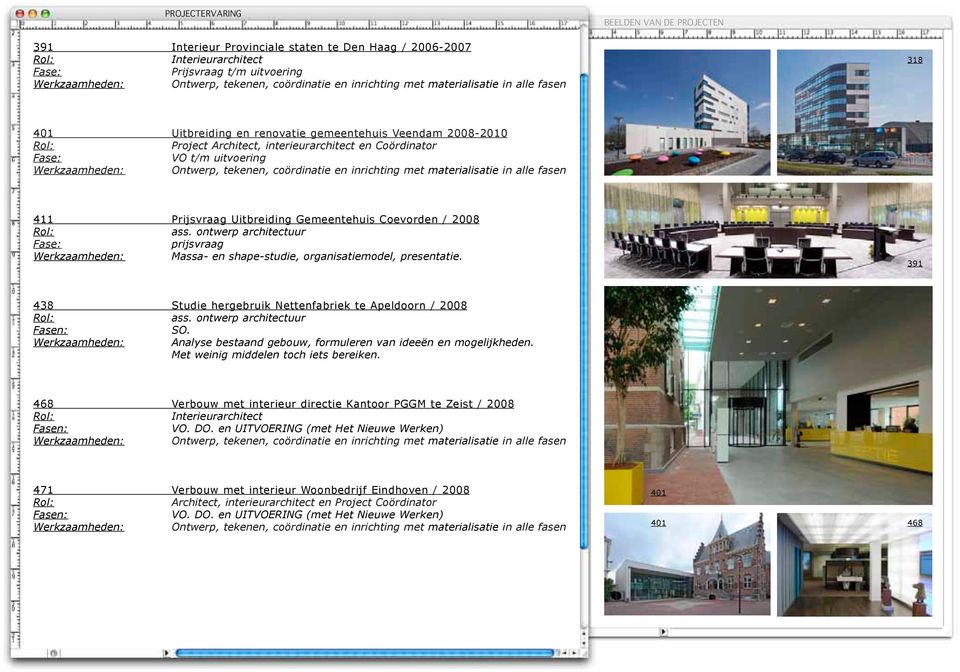 391 438 Studie hergebruik Nettenfabriek te Apeldoorn / 2008 ass. ontwerp architectuur SO. Werkzaamheden: Analyse bestaand gebouw, formuleren van ideeën en mogelijkheden.