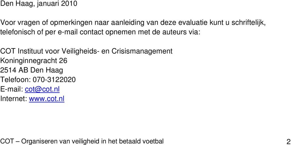 voor Veiligheids- en Crisismanagement Koninginnegracht 26 2514 AB Den Haag Telefoon: