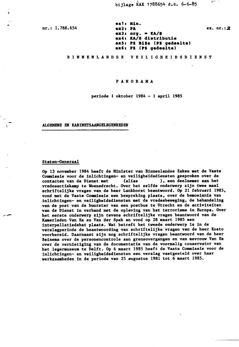 KABINETSAANGELEGENHEDEN StatenGeneraal Op 3 november 984 heeft de Minister van Binnenlandse Zaken net de Vaste Commissie voor de inlichtingen en veiligheidsdiensten gesproken over de contacten van de