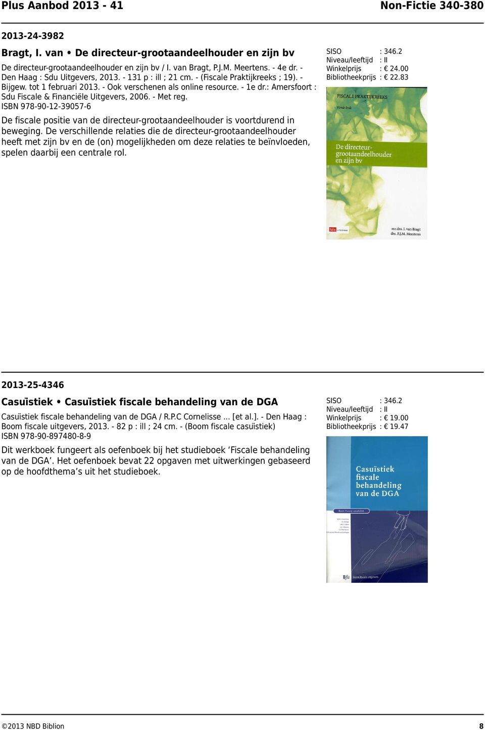 : Amersfoort : Sdu Fiscale & Financie le Uitgevers, 2006. - Met reg. ISBN 978-90-12-39057-6 : 346.2 : 24.00 : 22.83 : 346.2 : 19.00 : 19.