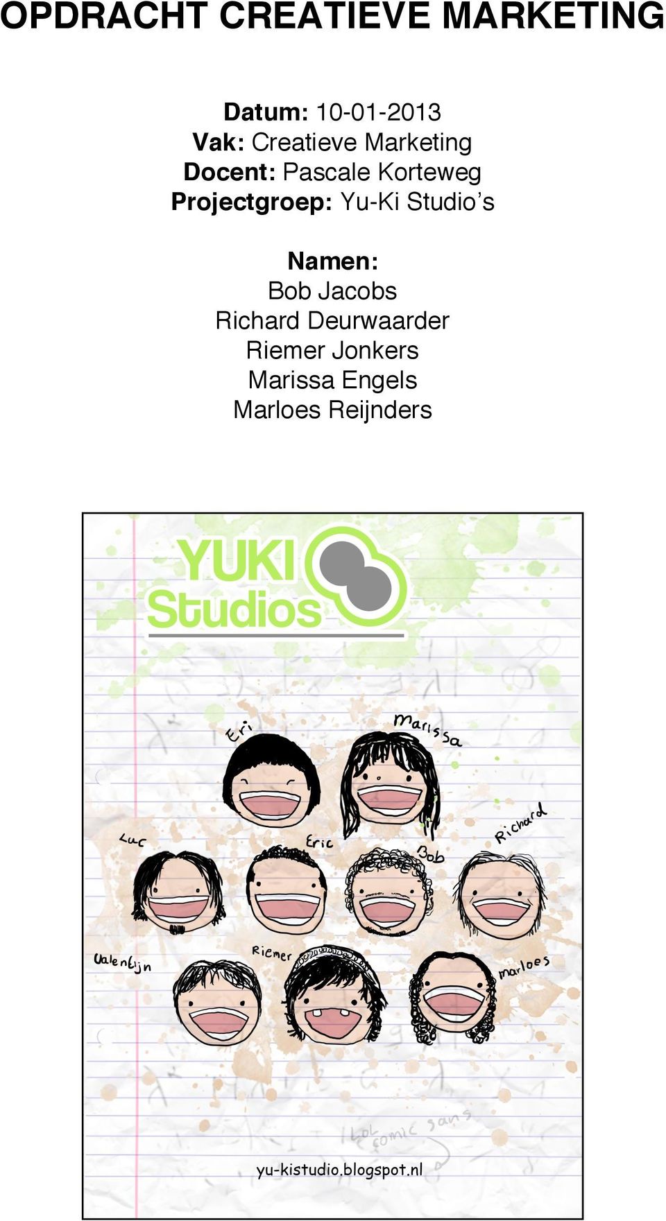 Projectgroep: Yu-Ki Studio s Namen: Bob Jacobs