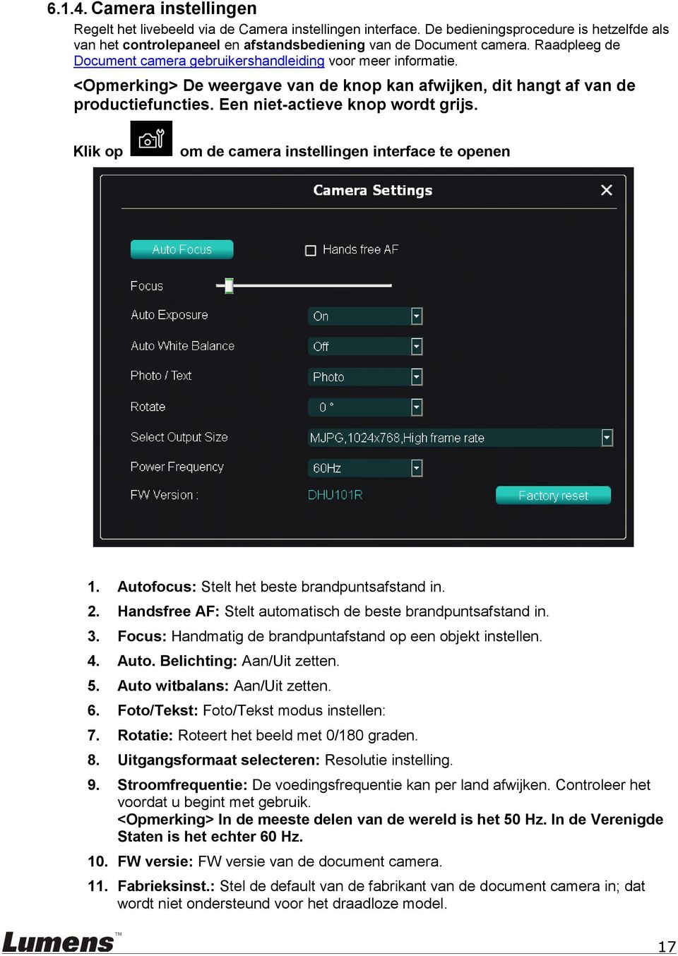 Klik op om de camera instellingen interface te openen 1. Autofocus: Stelt het beste brandpuntsafstand in. 2. Handsfree AF: Stelt automatisch de beste brandpuntsafstand in. 3.