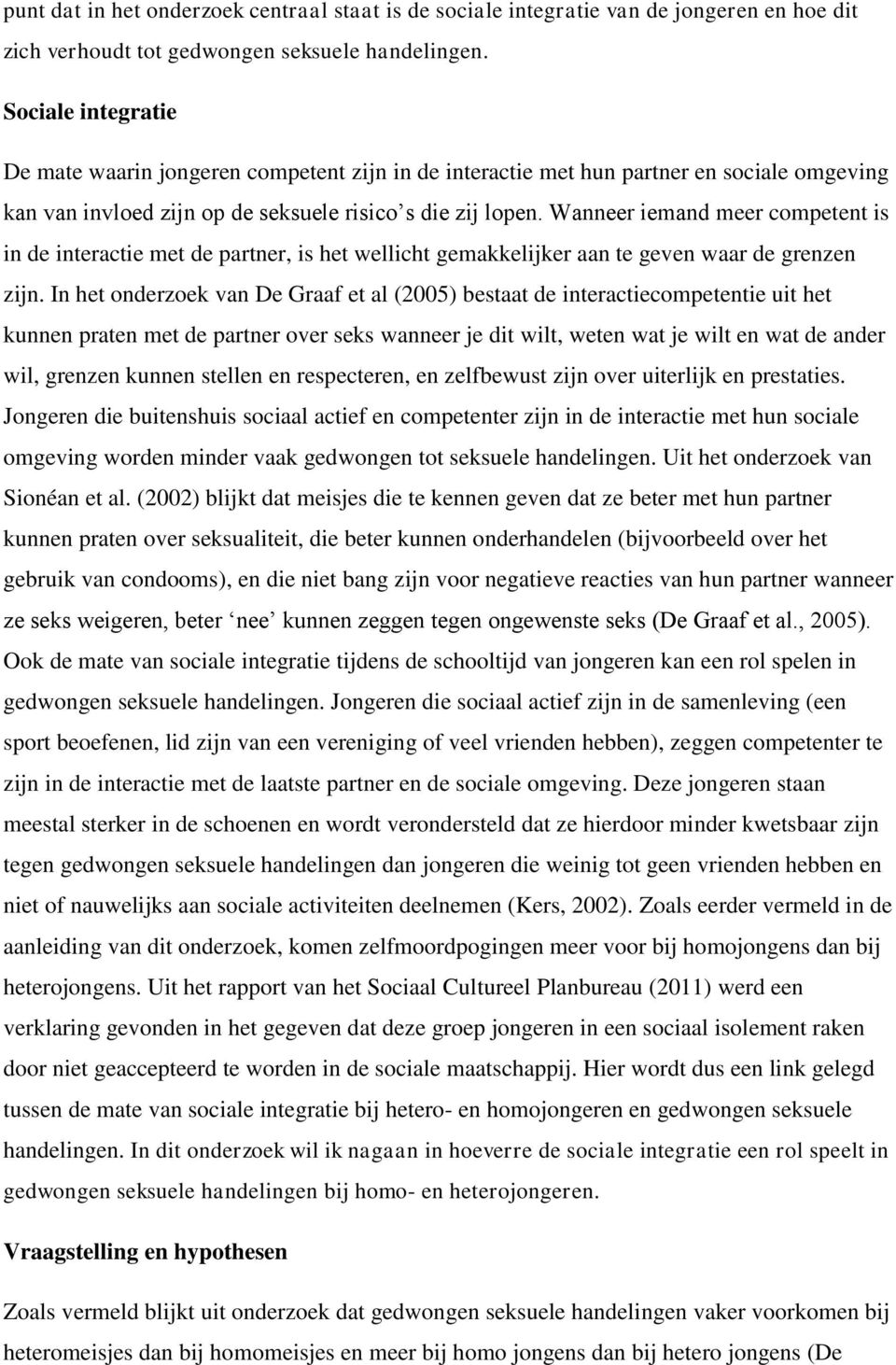 Wanneer iemand meer competent is in de interactie met de partner, is het wellicht gemakkelijker aan te geven waar de grenzen zijn.