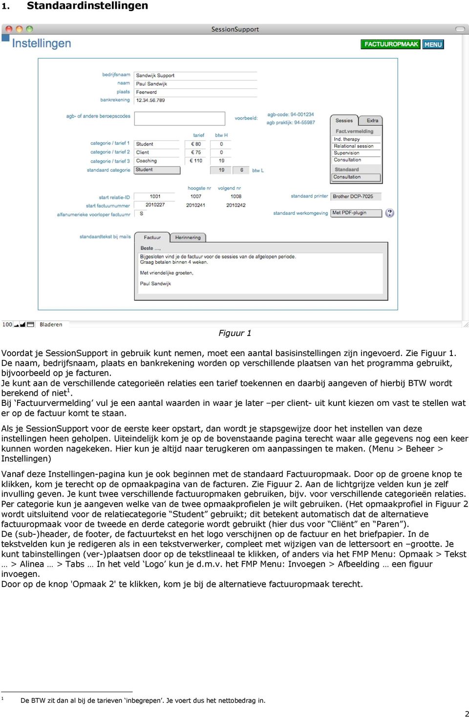 Je kunt aan de verschillende categorieën relaties een tarief toekennen en daarbij aangeven of hierbij BTW wordt berekend of niet 1.