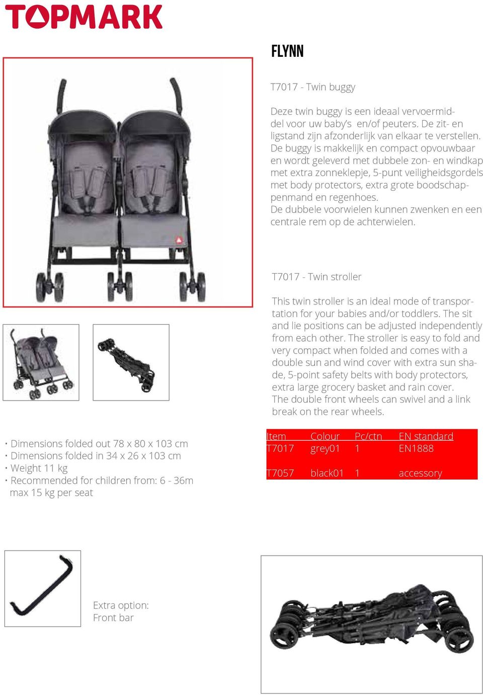 regenhoes. De dubbele voorwielen kunnen zwenken en een centrale rem op de achterwielen. T7017 - Twin stroller This twin stroller is an ideal mode of transportation for your babies and/or toddlers.