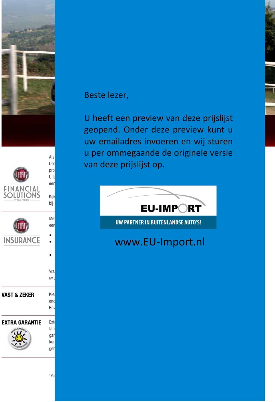 Fiat Financial Solutions een scala aan passende producten, varierend van eenvoudige huurkoop financieringen tot Full Operational Lease constructies.