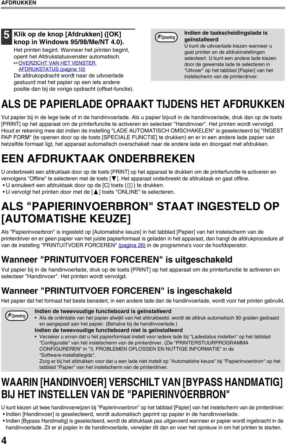 ALS DE PAPIERLADE OPRAAKT TIJDENS HET AFDRUKKEN Vul papier bij in de lege lade of in de handinvoerlade.