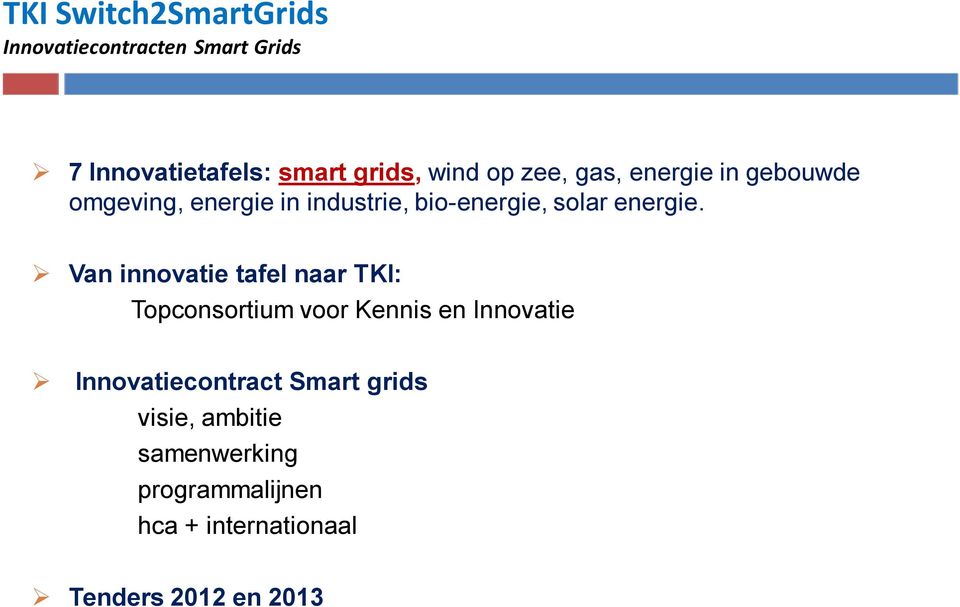 Van innovatie tafel naar TKI: Topconsortium voor Kennis en Innovatie Innovatiecontract