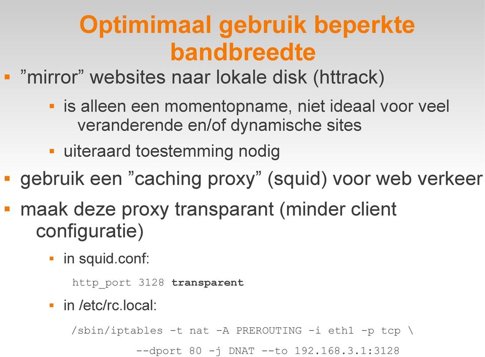 (squid) voor web verkeer maak deze proxy transparant (minder client configuratie) in squid.