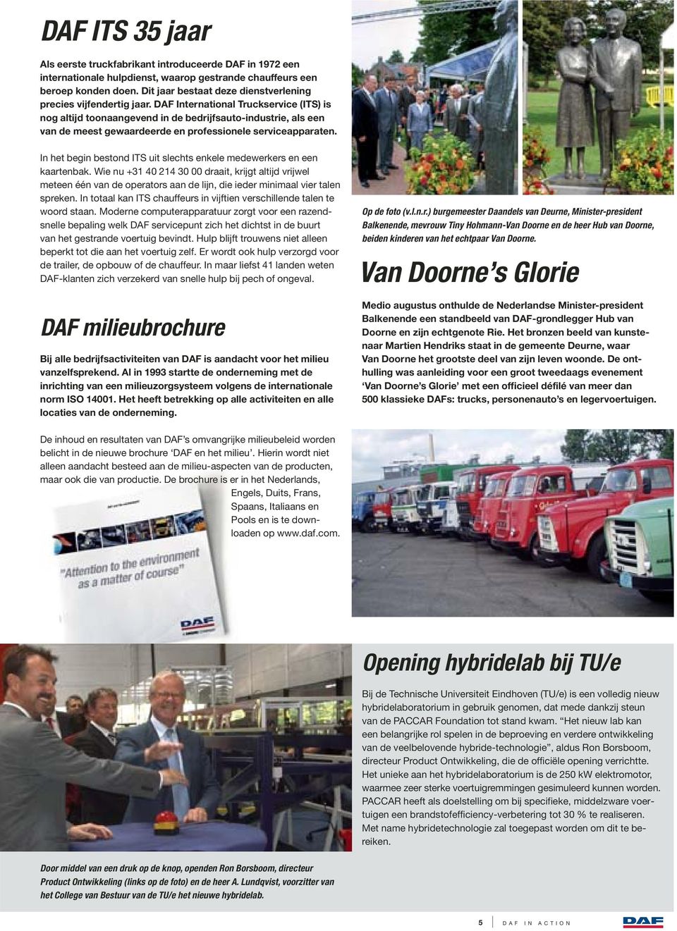 DAF International Truckservice (ITS) is nog altijd toonaangevend in de bedrijfsauto-industrie, als een van de meest gewaardeerde en professionele serviceapparaten.