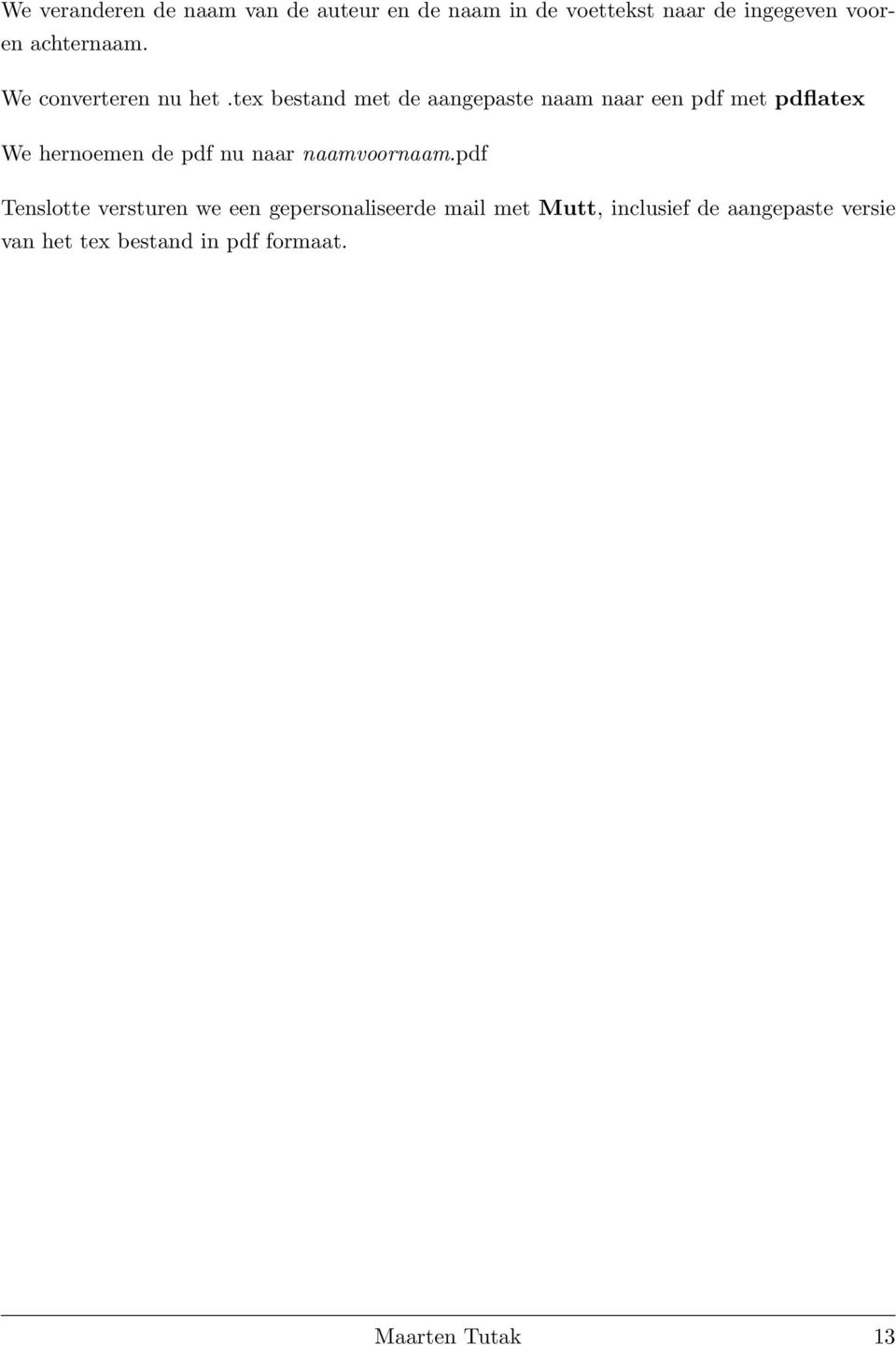 tex bestand met de aangepaste naam naar een pdf met pdflatex We hernoemen de pdf nu naar