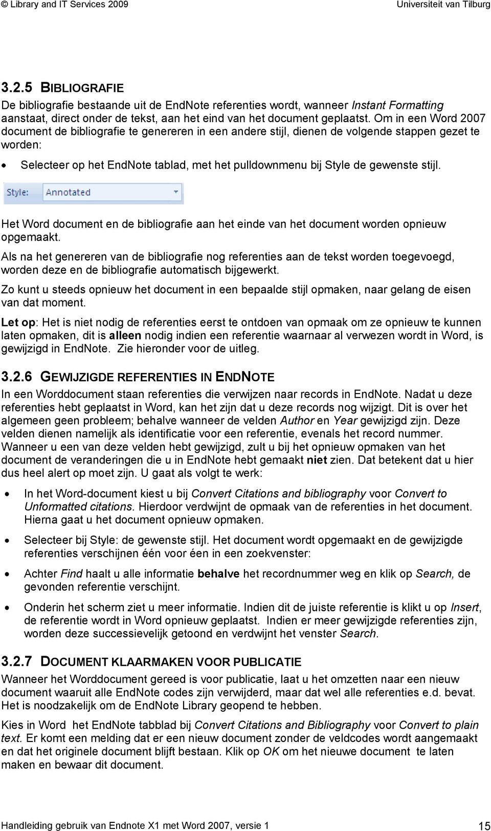 stijl. Het Word document en de bibliografie aan het einde van het document worden opnieuw opgemaakt.