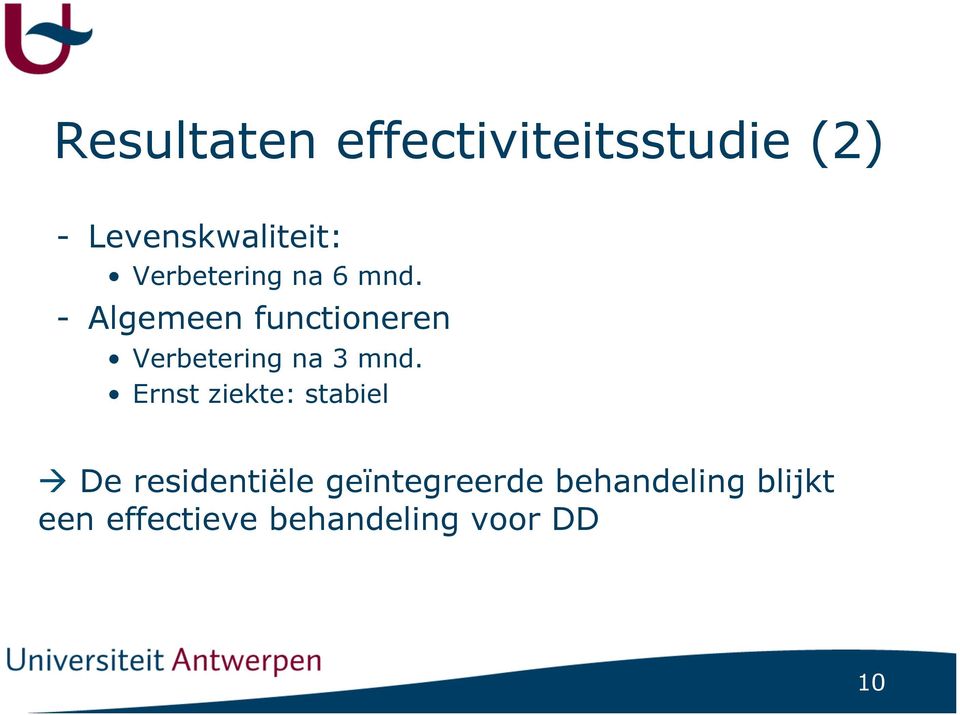 - Algemeen functioneren Verbetering na 3 mnd.