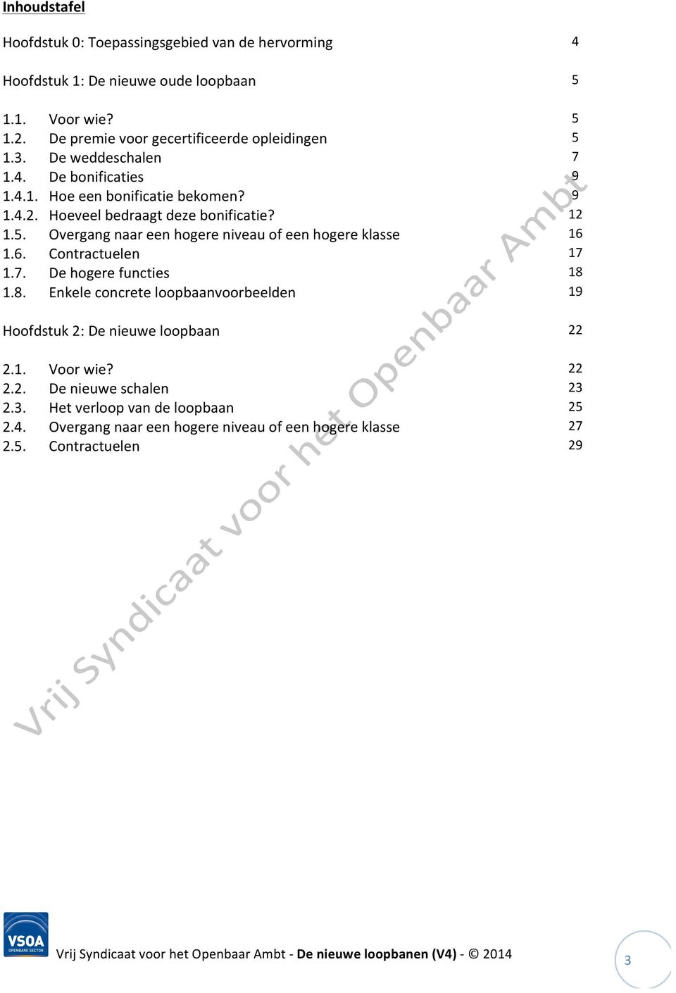 Overgang naar een hogere niveau of een hogere klasse 16 1.6. Contractuelen 17 1.7. De hogere functies 18 