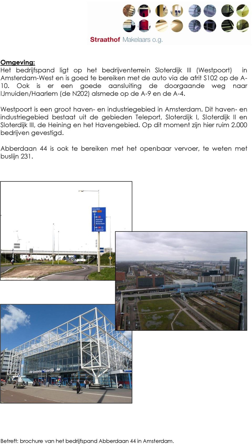 Westpoort is een groot haven- en industriegebied in Amsterdam.