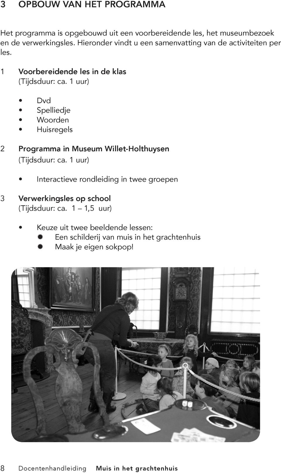 1 uur) Dvd Spelliedje Woorden Huisregels 2 Programma in Museum Willet-Holthuysen (Tijdsduur: ca.