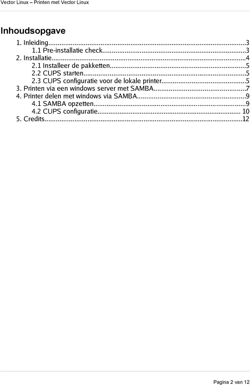 ..5 3. Printen via een windows server met SAMBA...7 4.