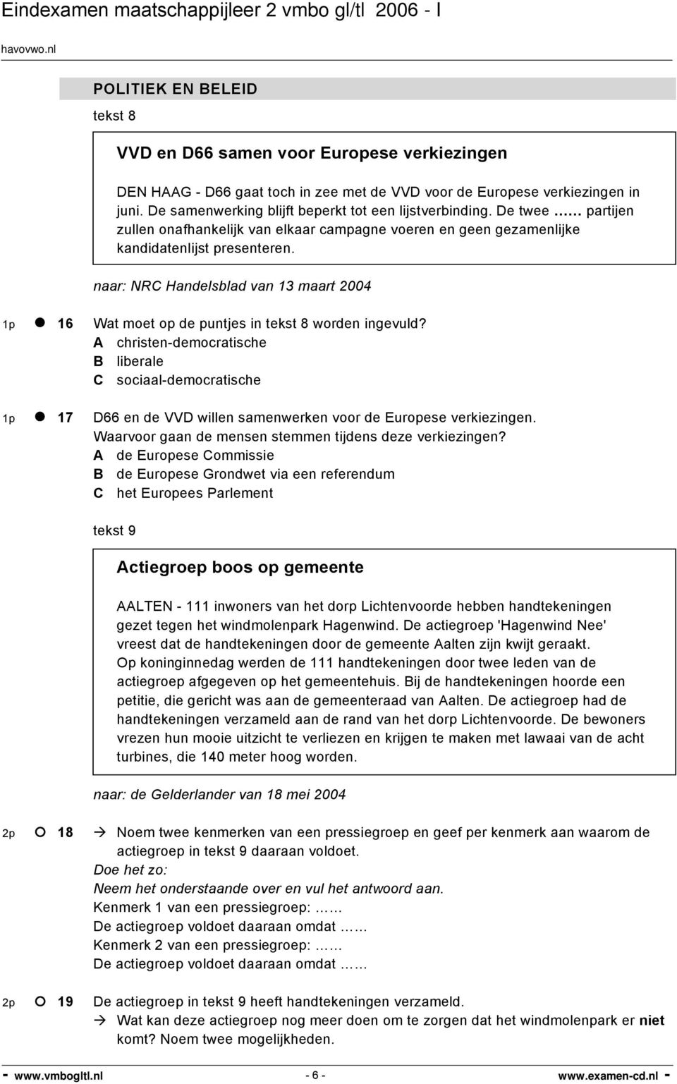 naar: NRC Handelsblad van 13 maart 2004 1p 16 Wat moet op de puntjes in tekst 8 worden ingevuld?