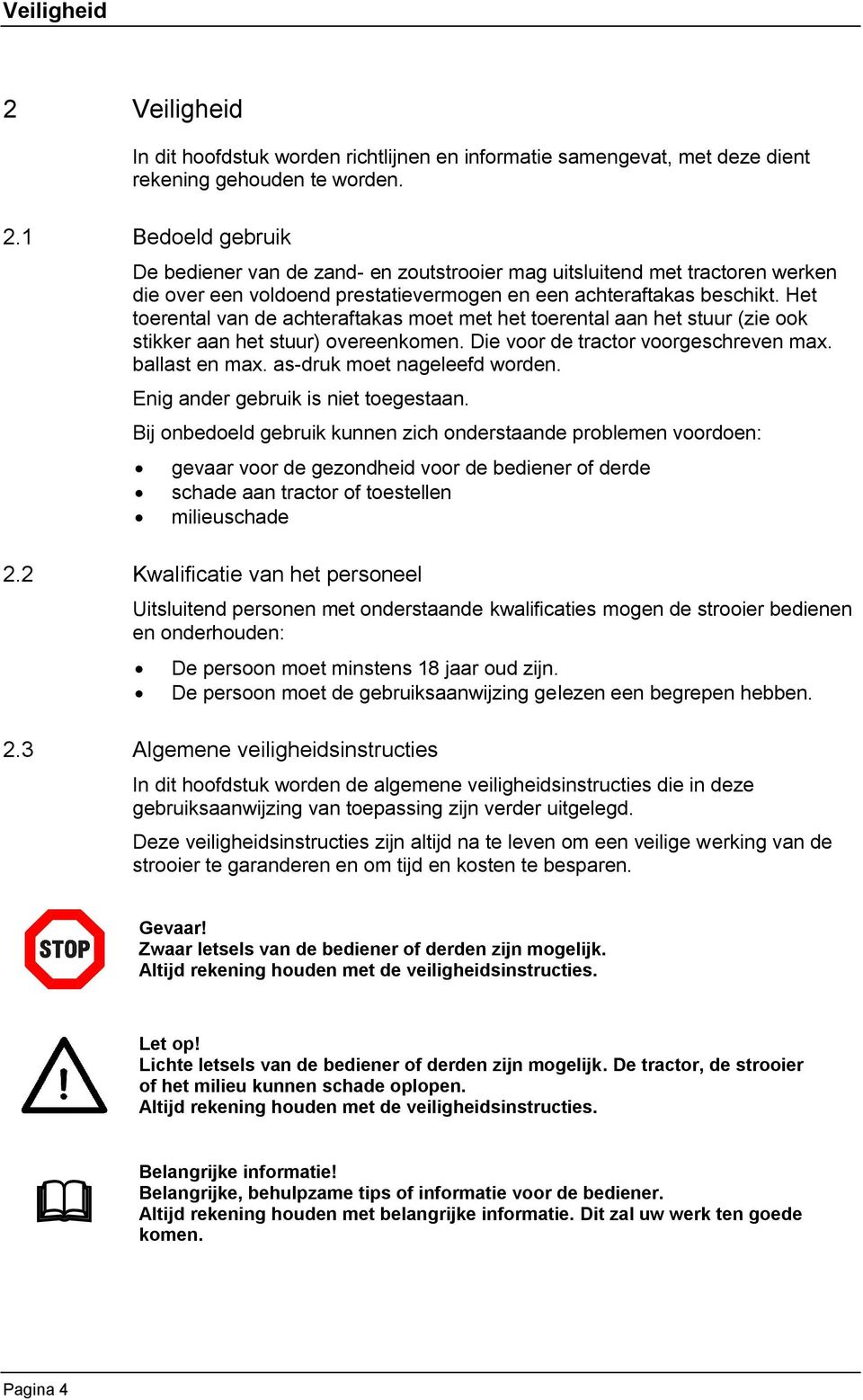 as-druk moet nageleefd worden. Enig ander gebruik is niet toegestaan.