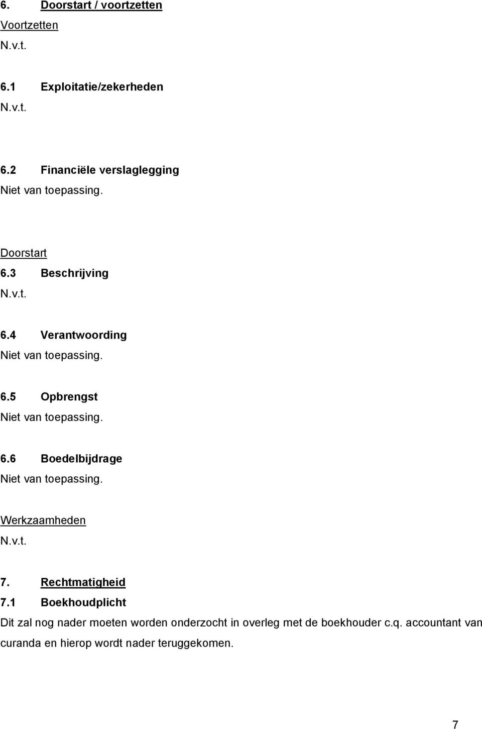 6 Boedelbijdrage Werkzaamheden 7. Rechtmatigheid 7.