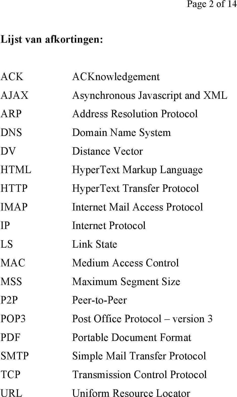Protocol IP Internet Protocol LS Link State MAC Medium Access Control MSS Maximum Segment Size P2P Peer-to-Peer POP3 Post Office