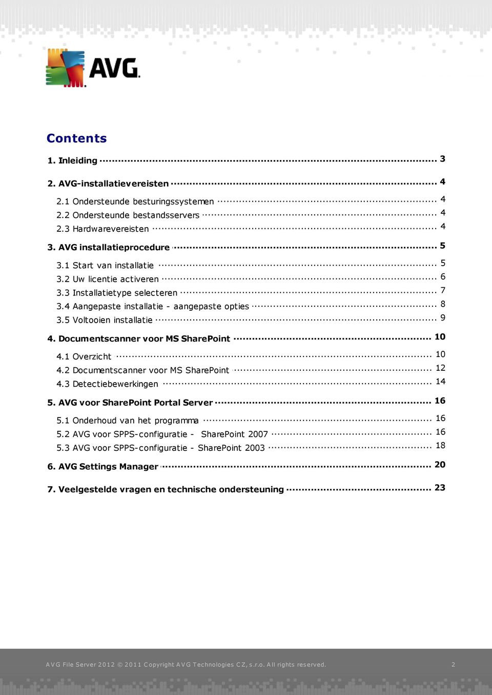 Documentscanner voor MS SharePoint... 10 4.1 Overzicht... 12 4.2 Documentscanner voor MS SharePoint... 14 4.3 Detectiebewerkingen... 16 5. AVG voor SharePoint Portal Server... 16 5.1 Onderhoud van het programma.