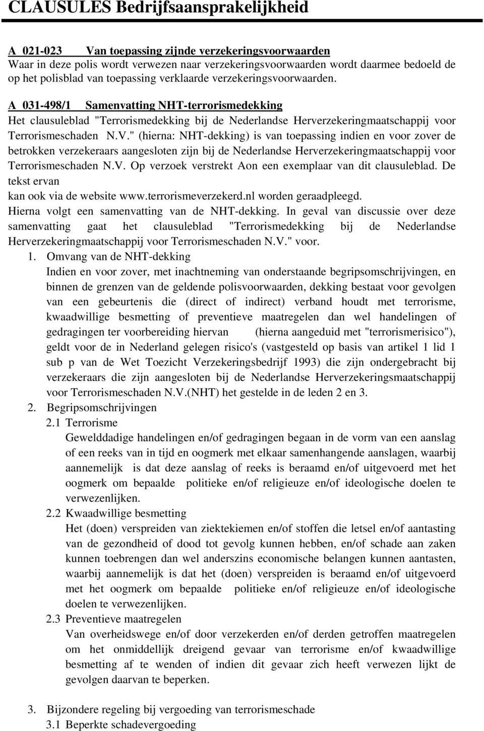 A 031-498/1 Samenvatting NHT-terrorismedekking Het clausuleblad "Terrorismedekking bij de Nederlandse Herverzekeringmaatschappij voor Terrorismeschaden N.V.
