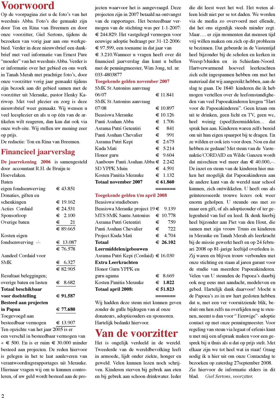 Verder in deze nieuwsbrief een dankbrief met veel informatie van Ernest Pure moeder van het weeshuis Abba.