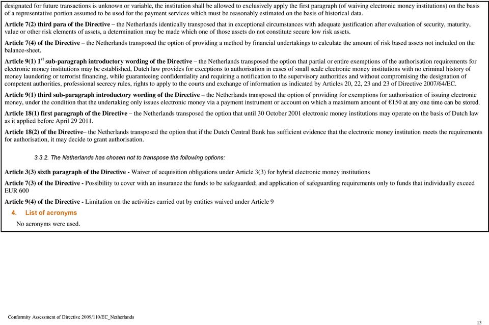 Article 7(2) third para Directive Nerlands identically transposed that in exceptional circumstances with adequate justification after evaluation of security, maturity, value or or risk elements of