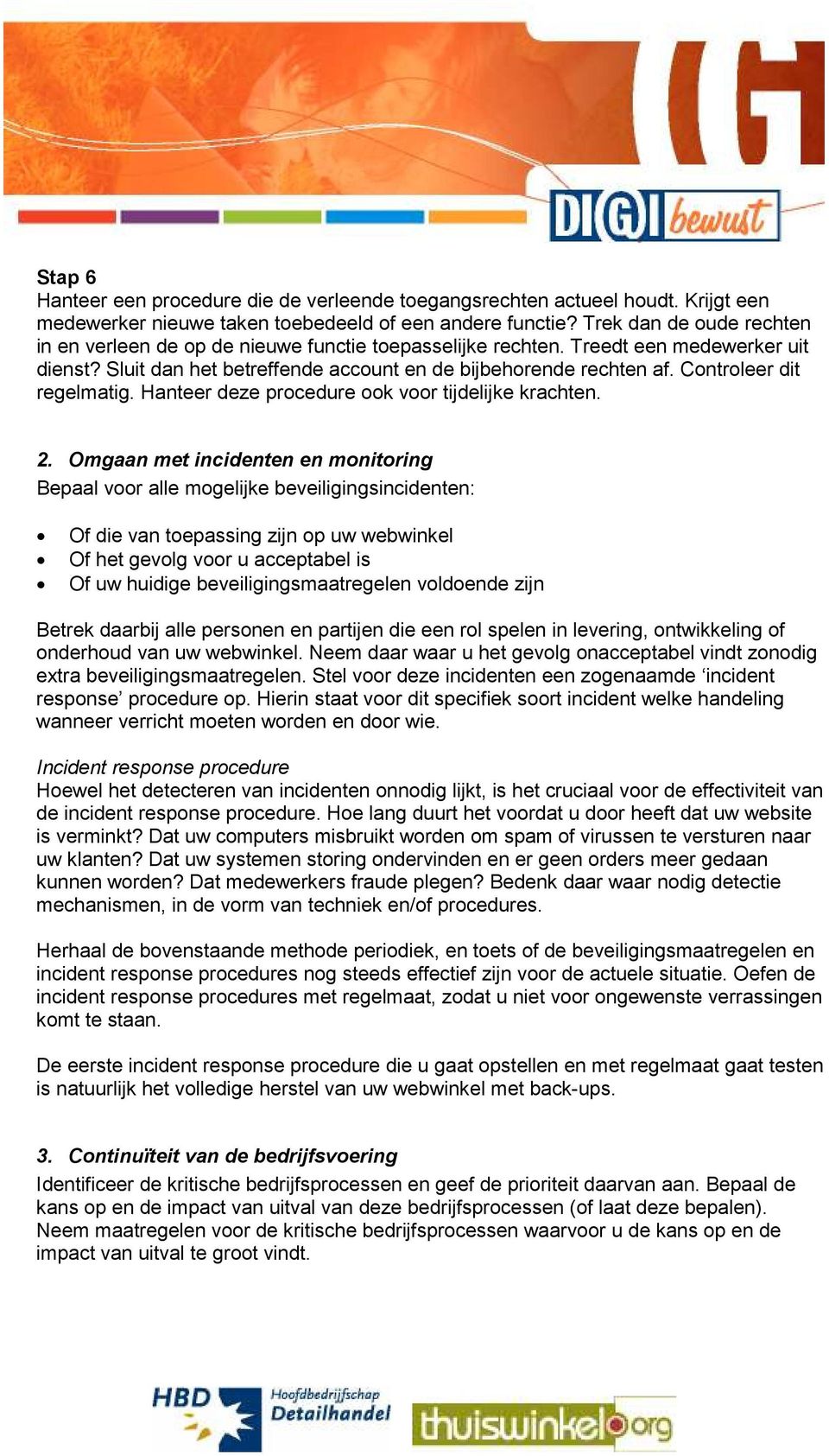 Controleer dit regelmatig. Hanteer deze procedure ook voor tijdelijke krachten. 2.