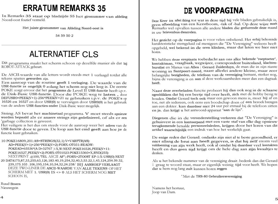 De ASCII-waarde van alle letters wordt steeds met 1 verlaagd totdat alle tekens spaties geworden zijn. Een aanroep van de routine geeft 1 verlaging.