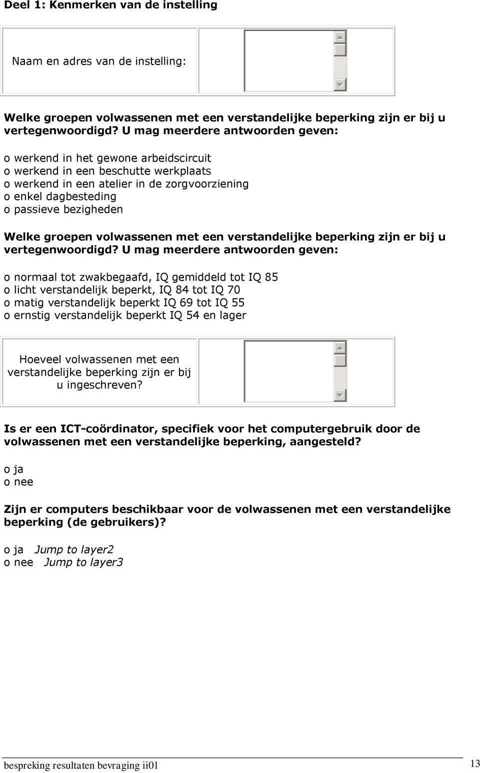 Welke groepen volwassenen met een verstandelijke beperking zijn er bij u vertegenwoordigd?