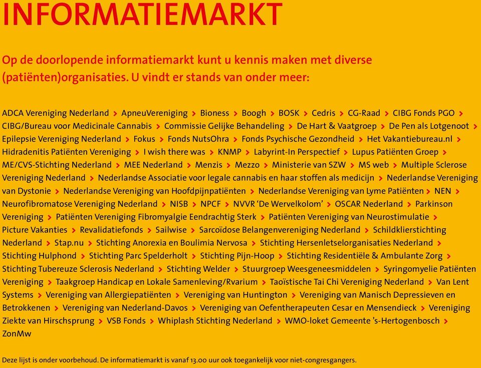 Behandeling > De Hart & Vaatgroep > De Pen als Lotgenoot > Epilepsie Vereniging Nederland > Fokus > Fonds NutsOhra > Fonds Psychische Gezondheid > Het Vakantiebureau.