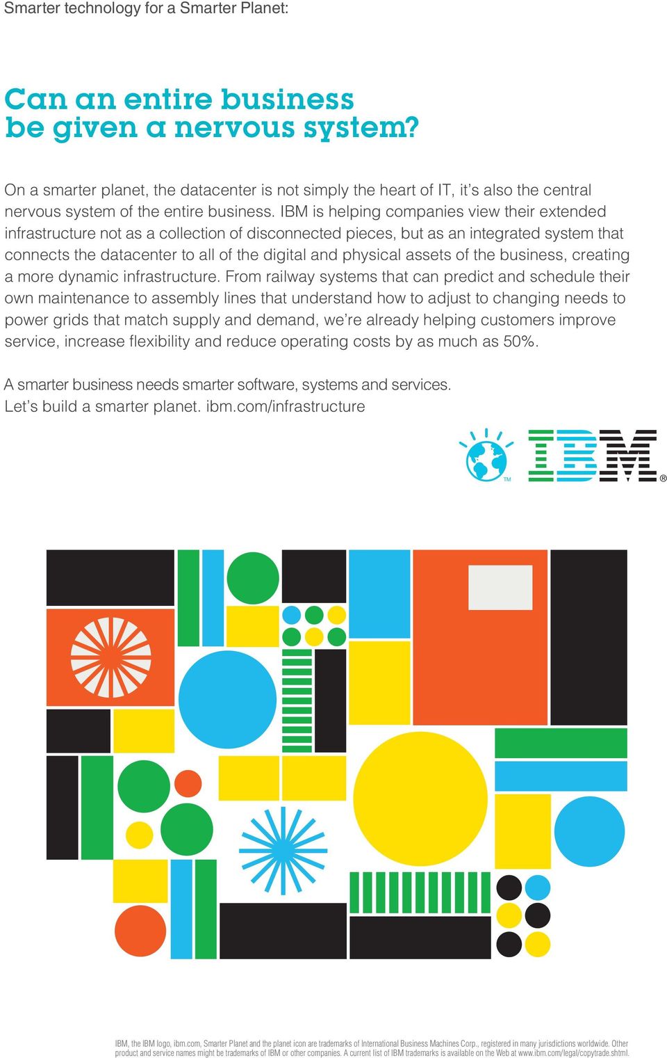 IBM is helping companies view their extended infrastructure not as a collection of disconnected pieces, but as an integrated system that connects the datacenter to all of the digital and physical