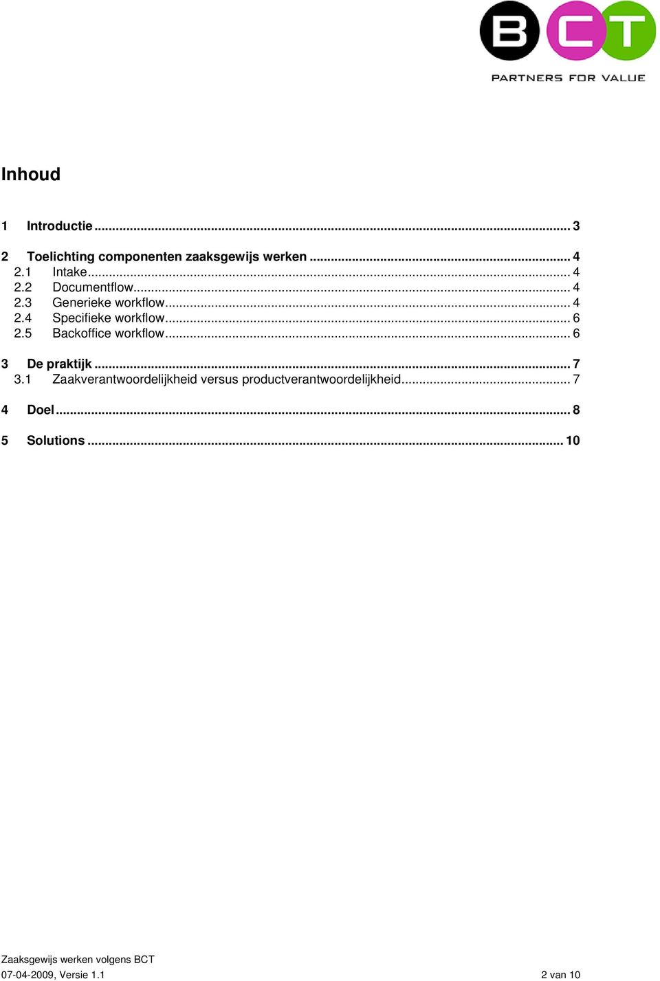 5 Backoffice workflow... 6 3 De praktijk... 7 3.