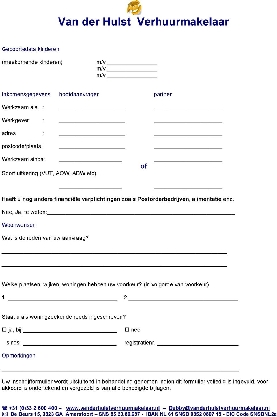 Nee, Ja, te weten: Woonwensen Wat is de reden van uw aanvraag? Welke plaatsen, wijken, woningen hebben uw voorkeur? (in volgorde van voorkeur) 1. 2.