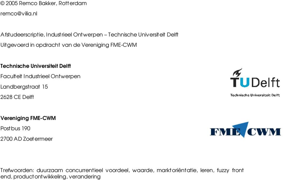 Vereniging FME-CWM Technische Universiteit Delft Faculteit Industrieel Ontwerpen Landbergstraat 15 2628 CE