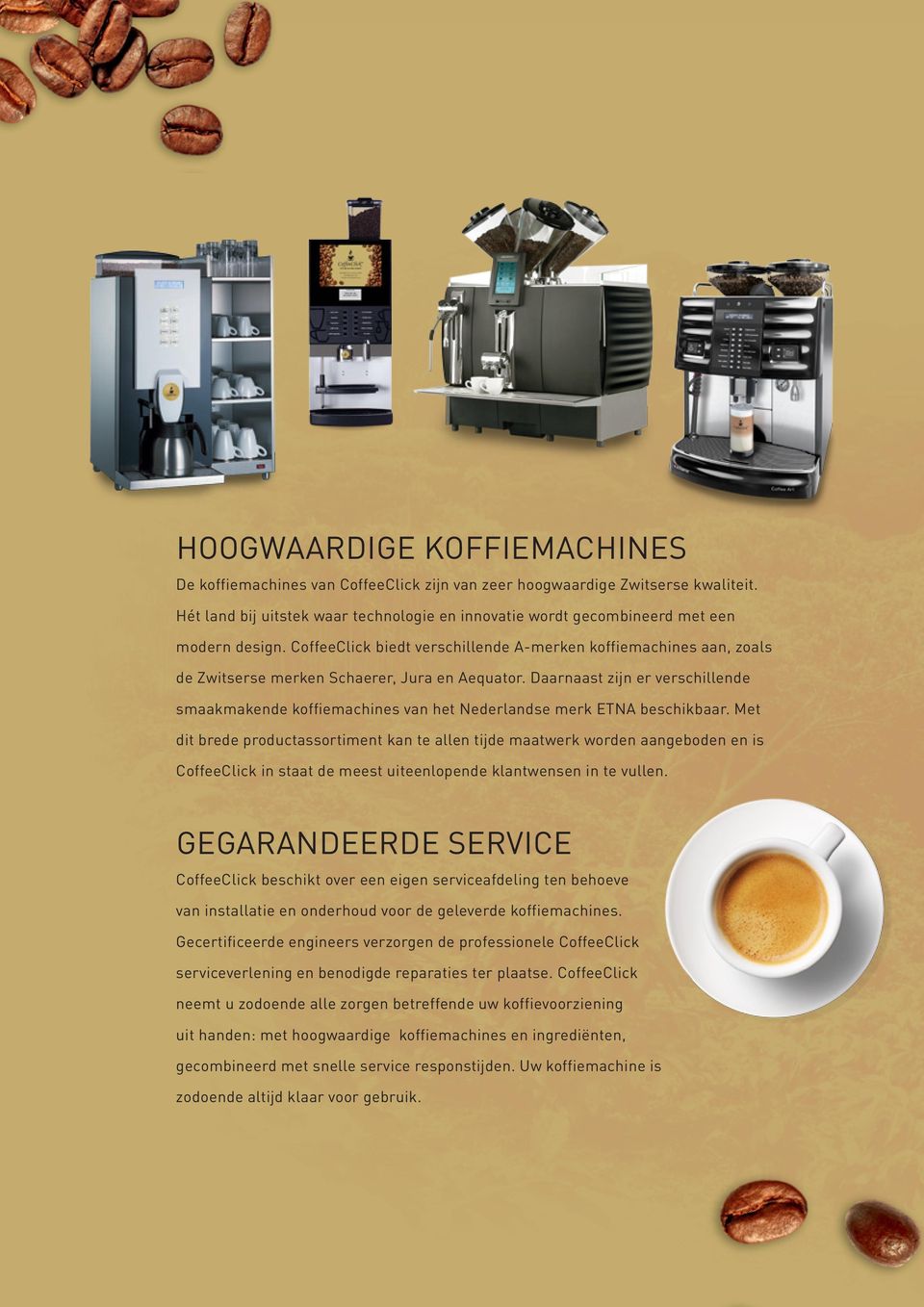 CoffeeClick biedt verschillende A-merken koffiemachines aan, zoals de Zwitserse merken Schaerer, Jura en Aequator.