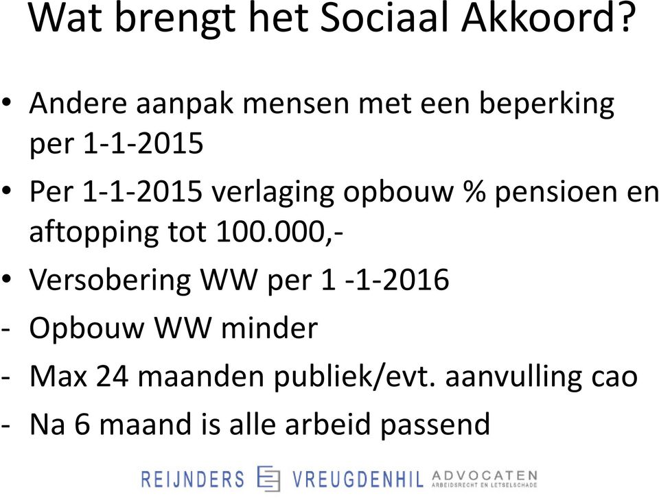 verlaging opbouw % pensioen en aftopping tot 100.