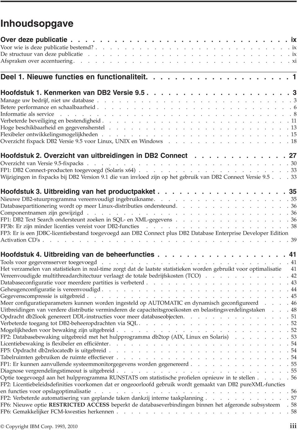 .......................... 3 Betere performance en schaalbaarheid........................... 6 Informatie als serice................................ 8 Verbeterde beeiliging en bestendigheid.