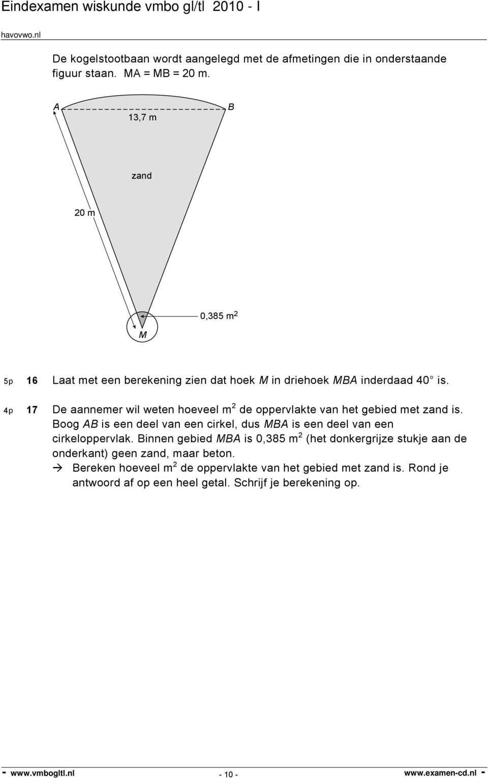 4p 17 De aannemer wil weten hoeveel m 2 de oppervlakte van het gebied met zand is.