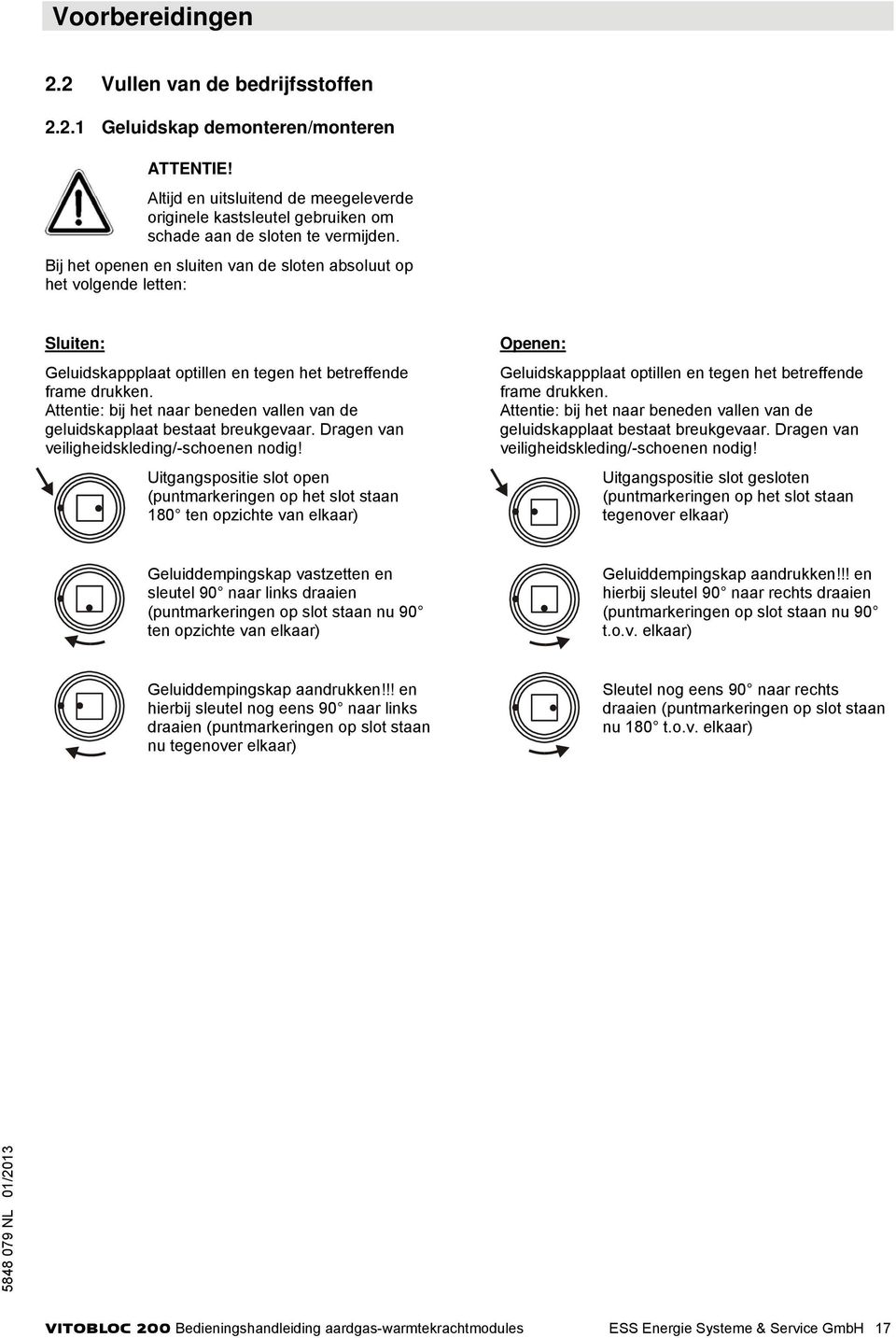 Attentie: bij het naar beneden vallen van de geluidskapplaat bestaat breukgevaar. Dragen van veiligheidskleding/-schoenen nodig!