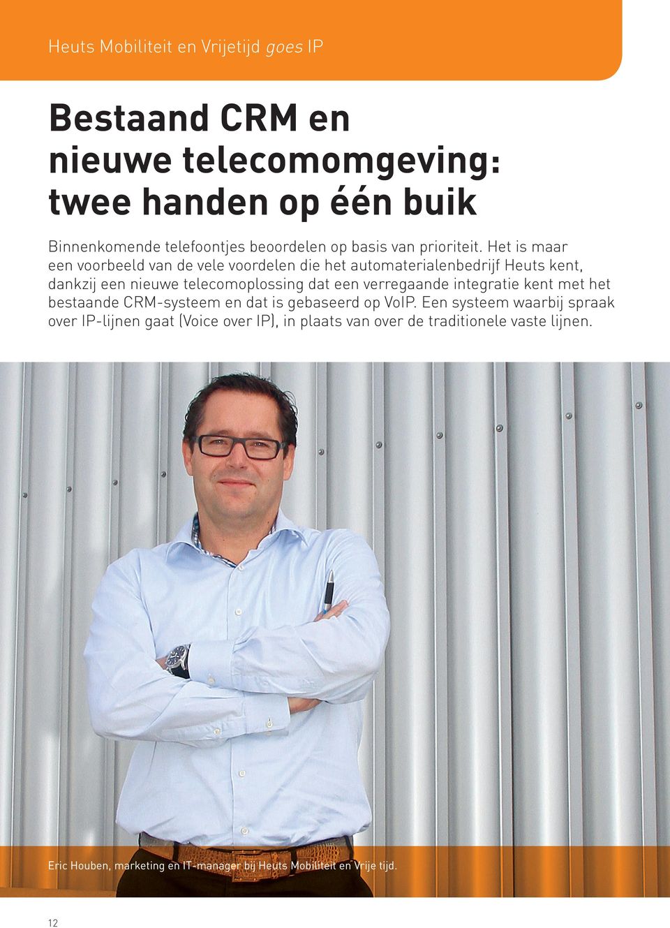 Het is maar een voorbeeld van de vele voordelen die het automaterialenbedrijf Heuts kent, dankzij een nieuwe telecomoplossing dat een