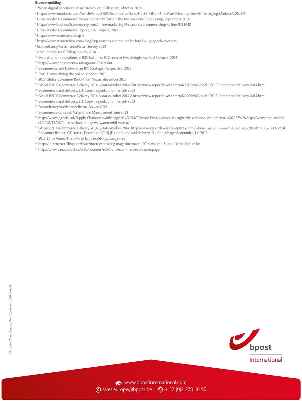 2014. 4 http://www.business2community.com/online-marketing/3-reasons-consumers-shop-online-0111042 5 Cross-Border E-Commerce Report, The Paypers, 2014. 6 http://www.ecommercemag.fr 7 http://www.