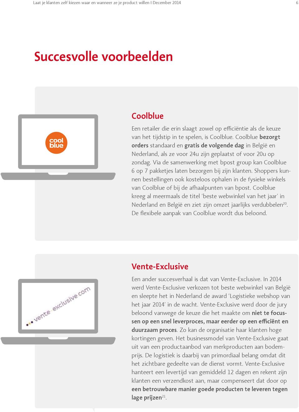 Via de samenwerking met bpost group kan Coolblue 6 op 7 pakketjes laten bezorgen bij zijn klanten.