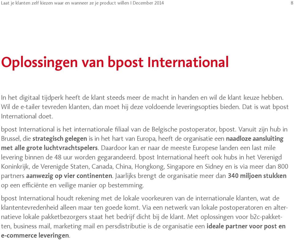 bpost International is het internationale filiaal van de Belgische postoperator, bpost.